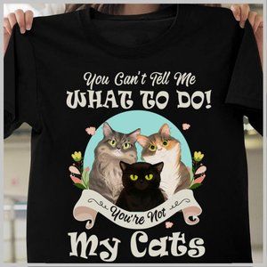 You Can’t Tell Me What To Do Shirt